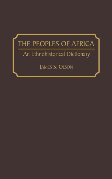 The Peoples of Africa: An Ethnohistorical Dictionary