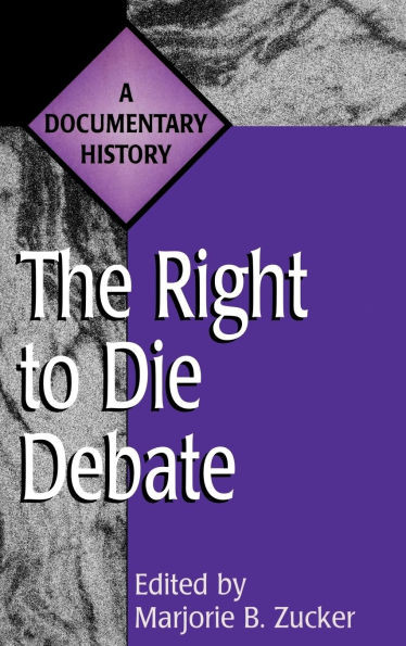 The Right to Die Debate: A Documentary History