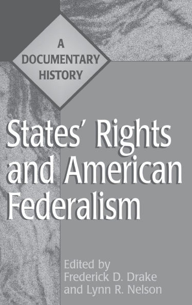 States' Rights and American Federalism: A Documentary History