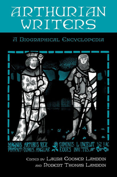Arthurian Writers: A Biographical Encyclopedia