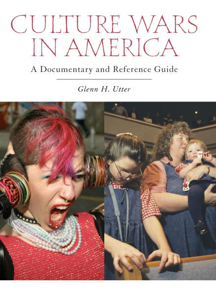 Culture Wars in America: A Documentary and Reference Guide