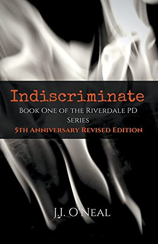 Indiscriminate: 5th Anniversary Revised Edition (Riverdale PD Series)