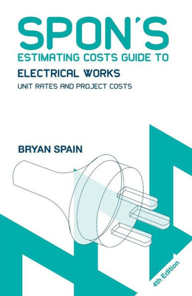 Spon's Estimating Costs Guide to Electrical Works: Unit Rates and Project Costs