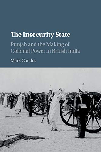 The Insecurity State: Punjab and the Making of Colonial Power in British India