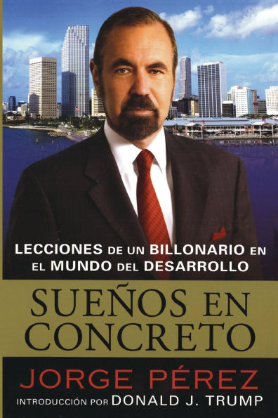 Suenos En Concreto: Lecciones de Un Billonario En El Mundo del Desarrollo