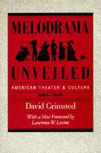 Melodrama Unveiled: American Theater and Culture, 1800-1850