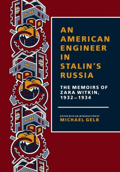An/American Engineer in Stalin's Russia: The Memoirs of Zara Witkin, 1932-1934