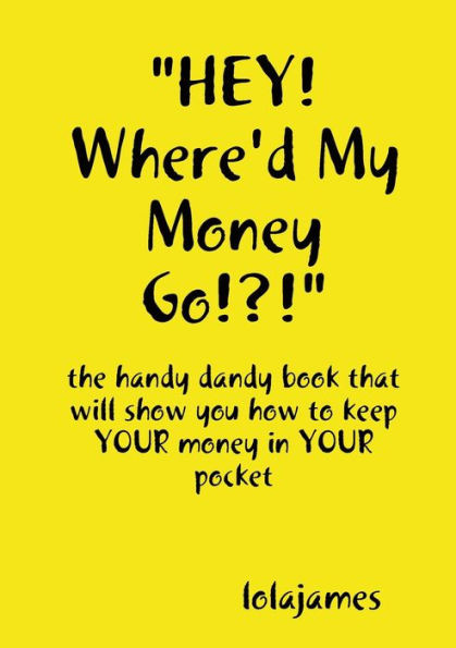 ""HEY! Where'd My Money Go!?!""