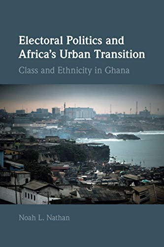Electoral Politics and Africa's Urban Transition (Cambridge Studies in Comparative Politics)