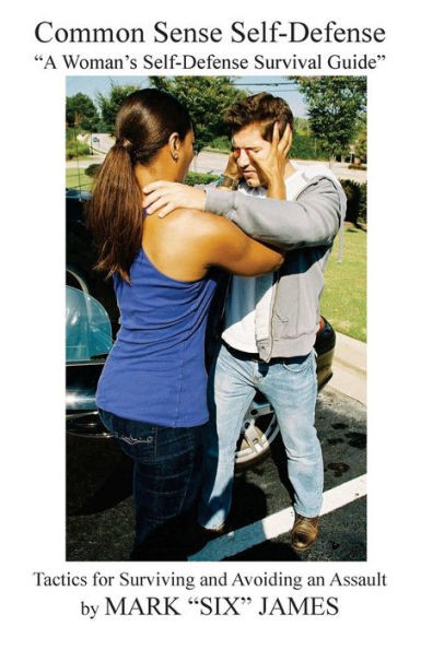 Common Sense Self-Defense: ""a Woman's Self-Defense Survival Guide""