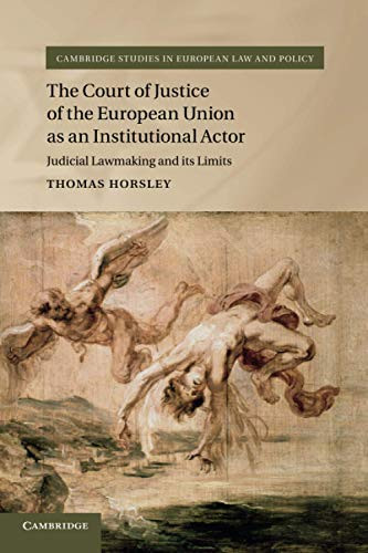 The Court of Justice of the European Union as an Institutional Actor (Cambridge Studies in European Law and Policy)