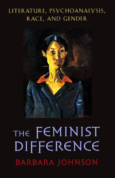 The Feminist Difference: Literature, Psychoanalysis, Race, and Gender