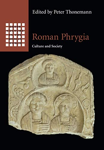 Roman Phrygia (Greek Culture in the Roman World)