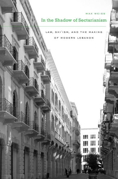 In the Shadow of Sectarianism: Law, Shiʿism, and the Making of Modern Lebanon