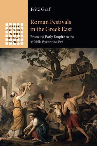 Roman Festivals in the Greek East (Greek Culture in the Roman World)