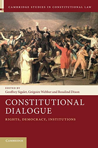 Constitutional Dialogue (Cambridge Studies in Constitutional Law, Series Number 21)
