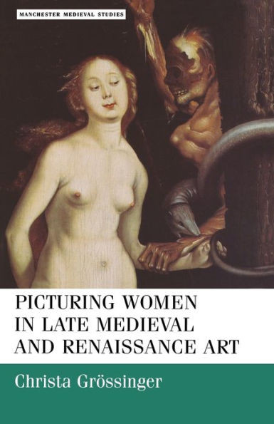 Picturing Women in Late Medieval and Renaissance Art