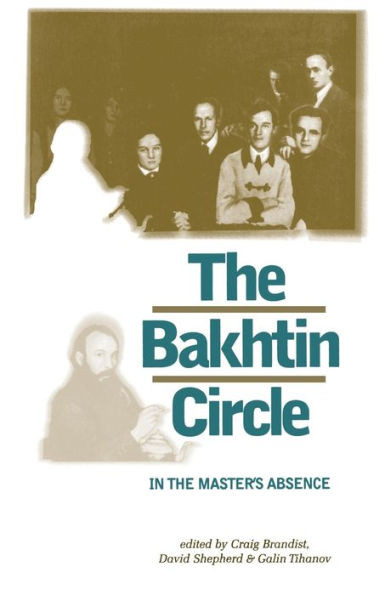 The Bakhtin Circle: In the Master's Absence