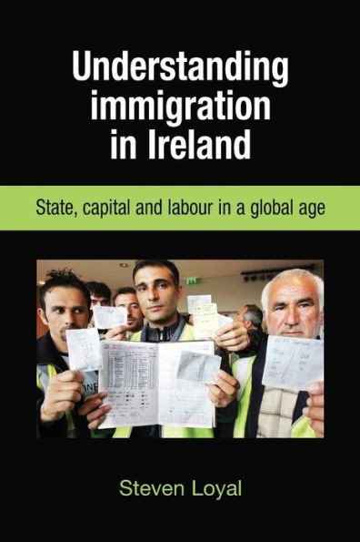 Understanding Immigration in Ireland: State Capital and Labour in a Global Age