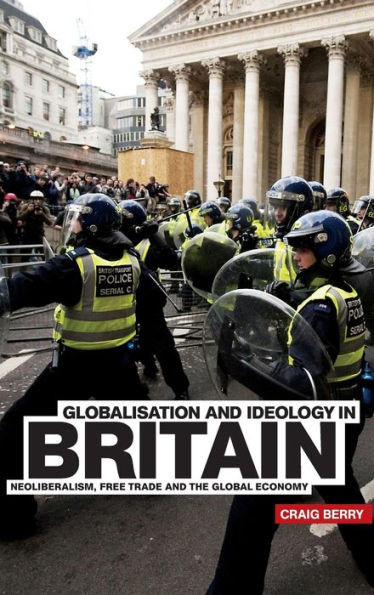 Globalisation and Ideology in Britain: Neoliberalism, Free Trade and the Global Economy