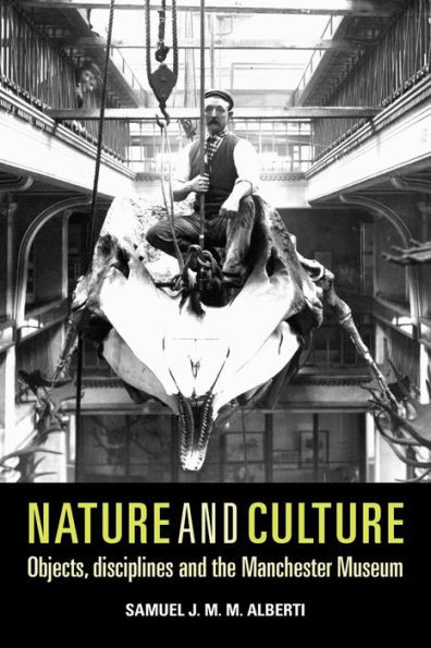 Nature and Culture: Objects, Disciplines and the Manchester Museum