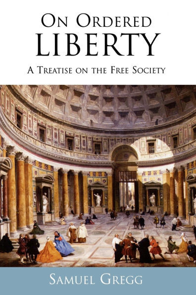 On Ordered Liberty: A Treatise on the Free Society