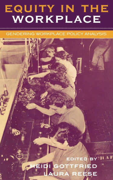 Equity in the Workplace: Gendering Workplace Policy Analysis