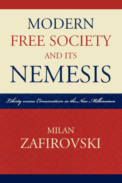 Modern Free Society and Its Nemesis: Liberty versus Conservatism in the New Millennium
