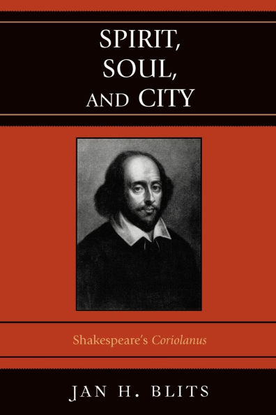 Spirit, Soul, and City: Shakespeare's 'Coriolanus'