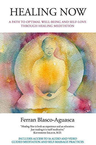 Healing Now: A Path to Optimal Well-being And Self-Love Through Healing Meditation