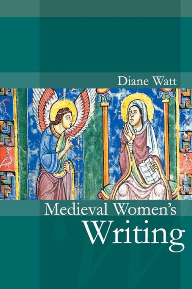 Medieval Women's Writing: Works by and for Women in England, 1100-1500