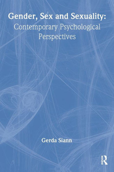 Gender, Sex and Sexuality: Contemporary Psychological Perspectives