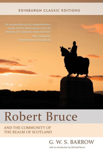 Robert Bruce: And the Community of the Realm of Scotland: An Edinburgh Classic Edition