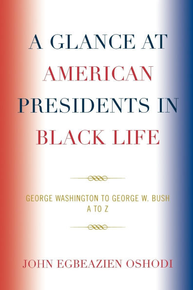 Glance at American Presidents in Black Life: George Washington to George W. Bush