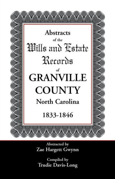 Abstracts of the Wills and Estate Records of Granville County, North Carolina, 1833-1846