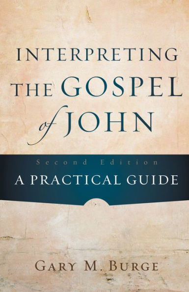 Interpreting the Gospel of John: A Practical Guide