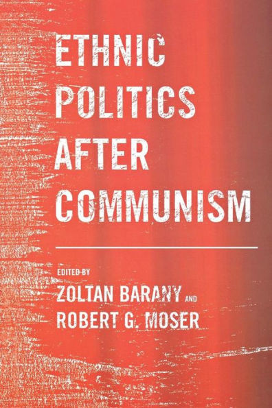 Ethnic Politics After Communism