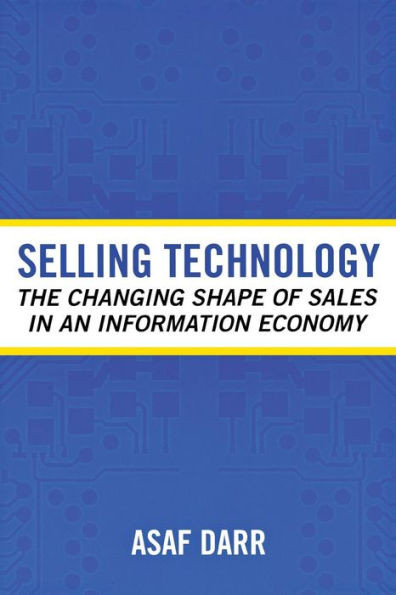 Selling Technology: The Changing Shape of Sales in an Information Economy
