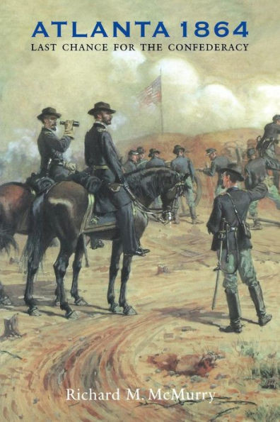 Atlanta 1864: Last Chance for the Confederacy