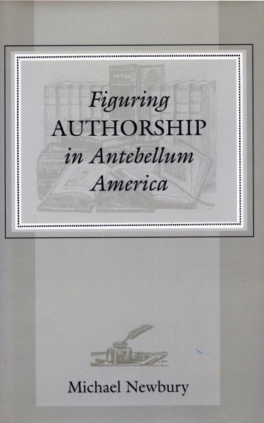 Figuring Authorship in Antebellum America