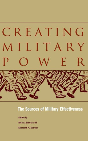 Creating Military Power: The Sources of Military Effectiveness