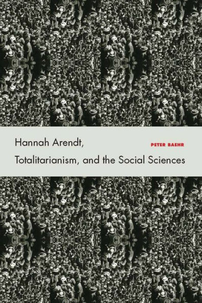 Hannah Arendt, Totalitarianism, and the Social Sciences