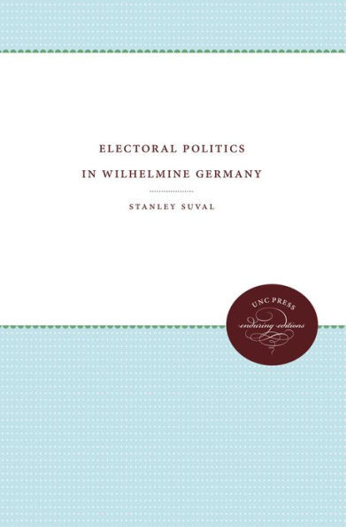 Electoral Politics in Wilhelmine Germany