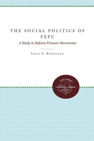 The Social Politics of FEPC: A Study in Reform Pressure Movements