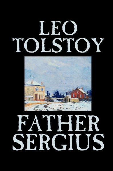 Father Sergius by Leo Tolstoy, Fiction, Literary