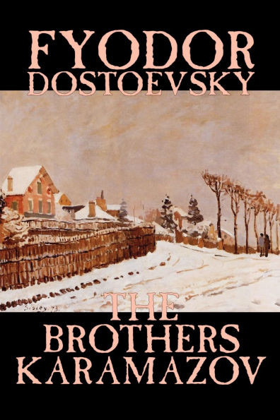 The Brothers Karamazov by Fyodor Mikhailovich Dostoevsky, Fiction, Classics