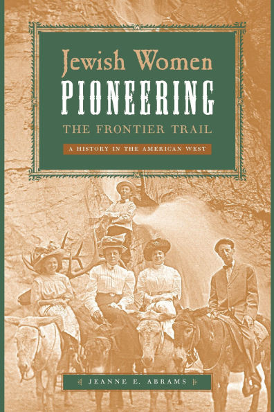 Jewish Women Pioneering the Frontier Trail: A History in the American West