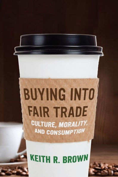 Buying Into Fair Trade: Culture, Morality, and Consumption