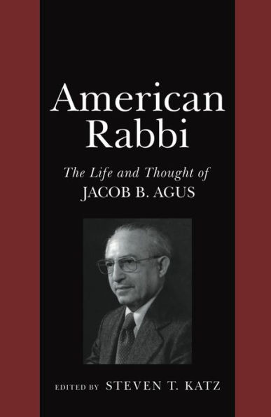 American Rabbi: The Life and Thought of Jacob B. Agus