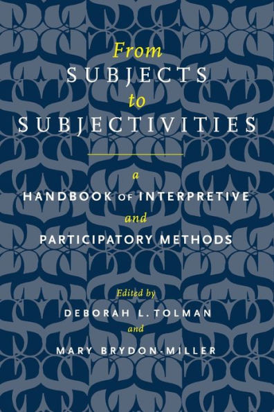 From Subjects to Subjectivities: A Handbook of Interpretive and Participatory Methods